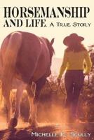 Horsemanship and Life, A True Story