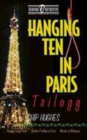 Hanging Ten in Paris Trilogy: Hanging Ten in Paris   Another Problem in Paris   Murder at Makapu'u