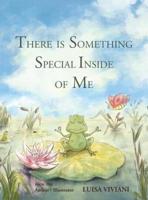 There Is Something Special Inside Of Me