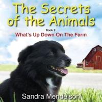 The Secrets of The Animals: Book 2: What's Up Down On The Farm