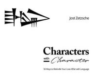 Characters with Character: 50 Ways to Rekindle Your Love Affair with Language