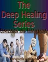 The Deep Healing Series: Confession and Forgiveness