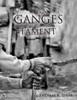 Ganges Lament: Black & White Photographic Portraits from the Sacred Indian City of Varanasi