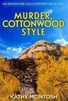 Murder, Cottonwood Style, An Adventure Calls Mystery, Book Two