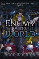 Enemy of the World (Main Character Hides His Strength Book 1)