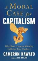 A Moral Case for Capitalism: Why Basic Human Morality Calls for Free Markets