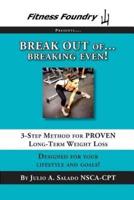 BREAK OUT of Breaking Even!