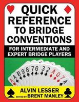 Quick Reference to Bridge Conventions: For Intermediate and Expert Bridge Players