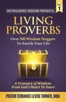 Distinguished Wisdom Presents . . . "Living Proverbs"-Vol.1: Over 500 Wisdom Nuggets To Enrich Your Life