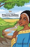 The Royal Adventures Of Princess Halima: Exploring The Wilderness Of Tanzania