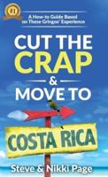 Cut The Crap &amp; Move To Costa Rica: A How-To Guide Based On These Gringos' Experience