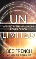 Unlimited: Walking in the Miraculous Power of God