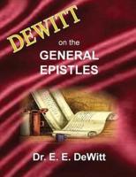 DeWitt on the General Epistles: Hebrews, James, First and Second Peter, First, Second and Third John, & Jude