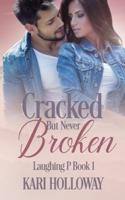 Cracked But Never Broken