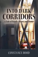 Into Dark Corridors: A Tale of Hands, Heart, and Home