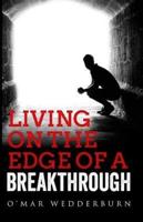 Living on the Edge of a Breakthrough