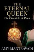 The Eternal Queen: The Chronicle of Maud - Volume III