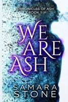 We Are Ash