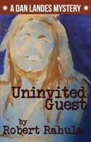 UNINVITED GUEST: A Dan Landes Mystery