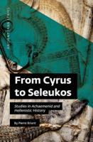 From Cyrus to Seleukos