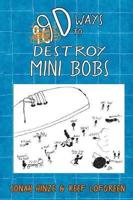 9D Ways to Destroy Mini Bobs