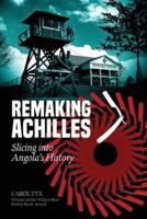 Remaking Achilles: Slicing into Angola's History