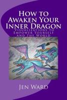 How to Awaken Your Inner Dragon