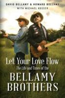 Let Your Love Flow: The Life and Times of the Bellamy Brothers