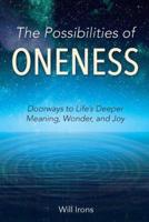 The Possibilities of Oneness: Doorways to Life's Deeper Meaning, Wonder, and Joy