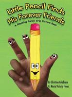 Little Pencil Finds His Forever Friends: A Rhyming Pencil Grip Picture Book