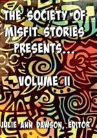 The Society of Misfit Stories Presents: Volume Two