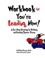 Workbook for You're Leading Now!