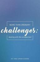 More Than Ordinary Challenges: Dealing With the Unexpected