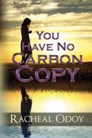 You Have No Carbon Copy