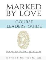 Marked by Love Course Workbook - Leaders' Guide