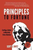 Principles To Fortune: Crafting a Culture to Massively Grow a Business