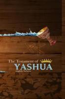 THE TESTAMENT OF YASHUA: Hebrew/English Gospels and Revelations