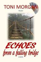 Echoes from a Falling Bridge: A Novel