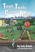 Toys, Tools, Guns & Rules