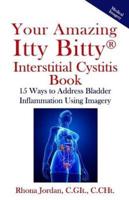 Your Amazing Itty Bitty Interstitial Cystitis Book
