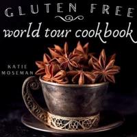 Gluten Free World Tour Cookbook