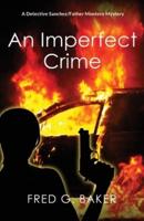 An Imperfect Crime: A Detective Sanchez/Father Montero Mystery