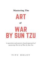 Mastering the Art of War by Sun Tzu