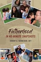 Fatherhood in 40-Minute Snapshots