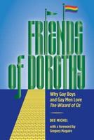 Friends of Dorothy: Why Gay Boys and Gay Men Love The Wizard of Oz