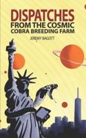 Dispatches from the Cosmic Cobra Breeding Farm