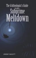 The Ichthyologist's Guide to the Subprime Meltdown