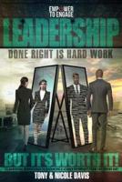 Leadership Done Right Is Hard Work (But It's Worth It!)