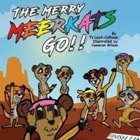 The Merry MEERKATS Go!!
