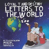 Loyal T and Destiny Letters to the World